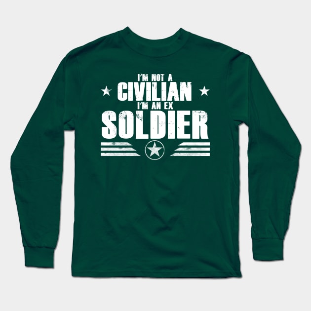 I’m Not A Civilian I’m An Ex Soldier Long Sleeve T-Shirt by Kev Brett Designs